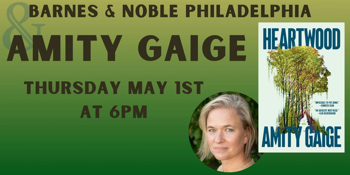 Amity Gaige Celebrates HEARTWOOD - 5\/1 @ 6pm - B&N Philly