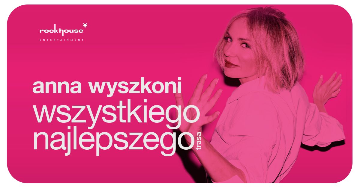 Tarn\u00f3w: Anna Wyszkoni - Wszystkiego Najlepszego