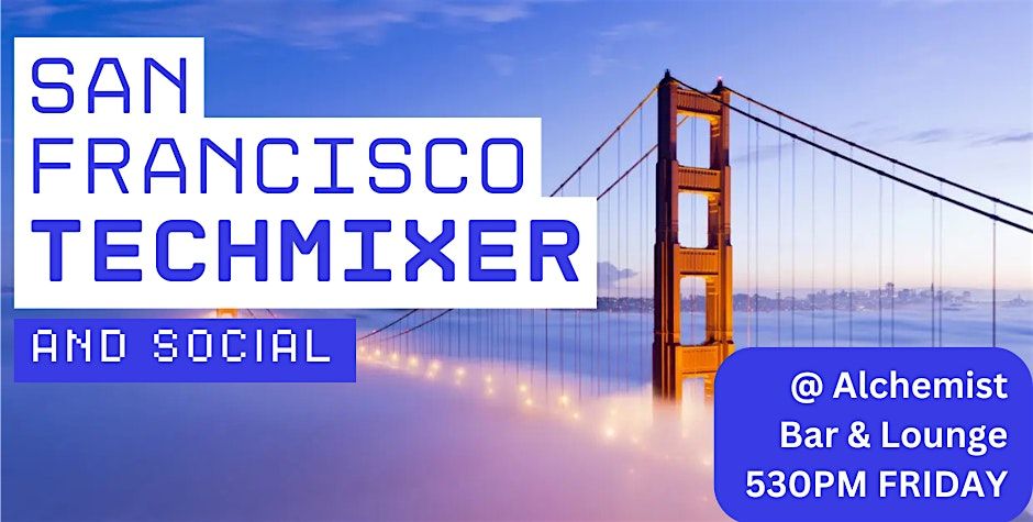 San Francisco Tech Mixer and Social (Tech \/ AI \/ Data) \u2728