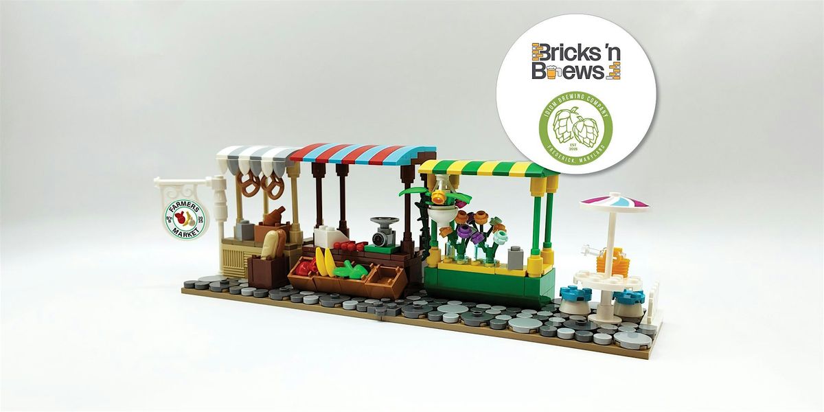 Bricks 'n Brews - Bricktastic Farmer's Market - at Idiom Brewing