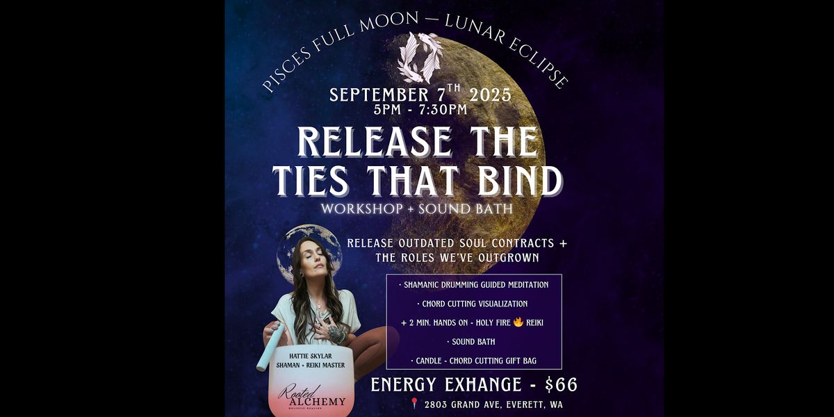 Workshop + Sound Bath \u2014 Release The Ties That Bind