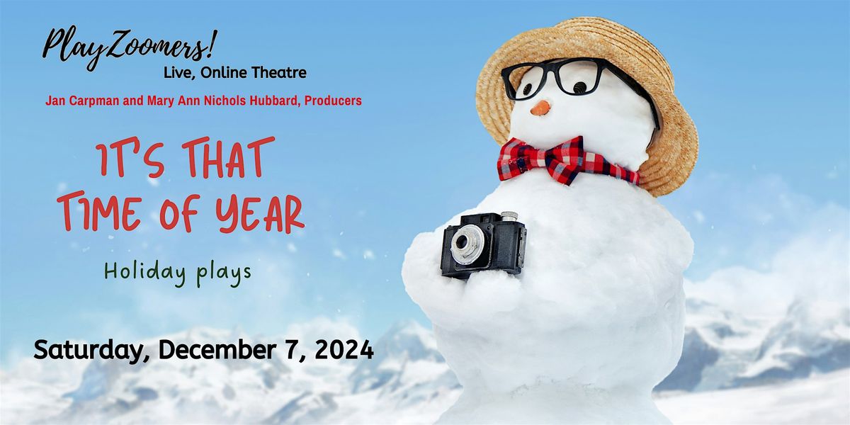 PlayZoomers presents, IT'S THAT TIME OF YEAR!  3 online holiday plays