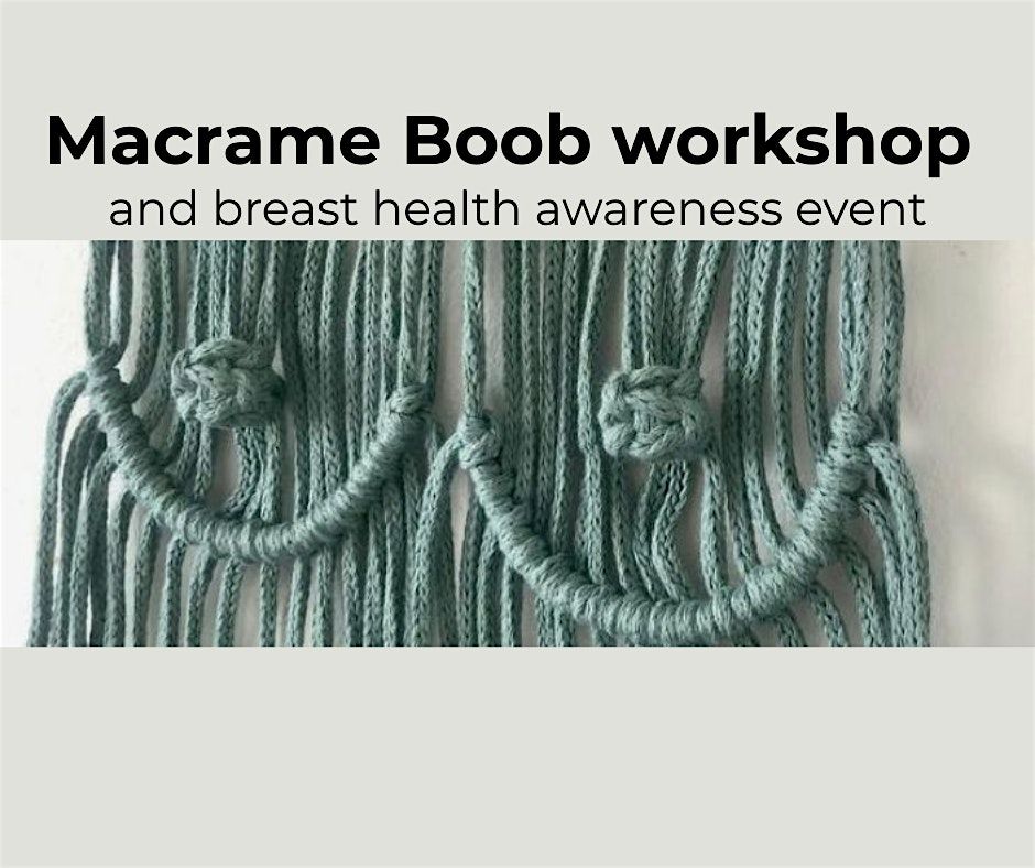 Macrame Boob workshop and breast heath awareness event