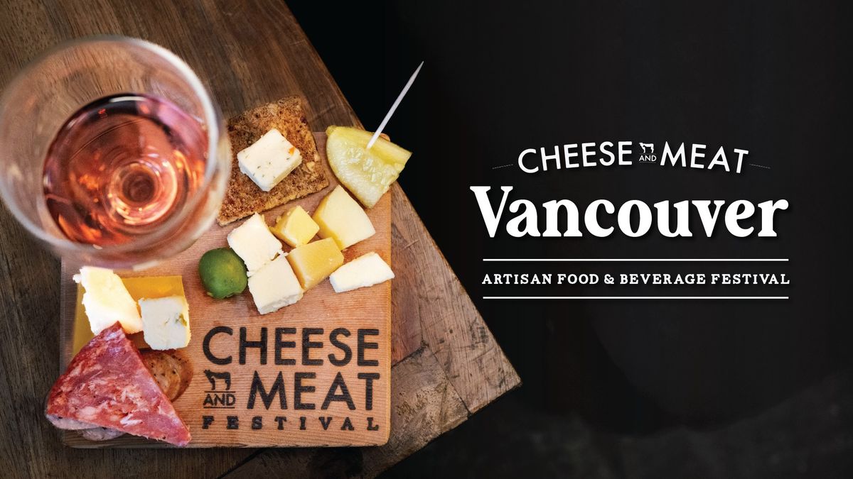 Vancouver Cheese and Meat Artisan Food & Beverage Festival 2024