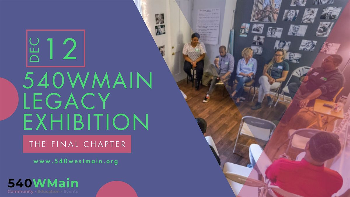 540WMain Legacy Exhibition: The Final Chapter