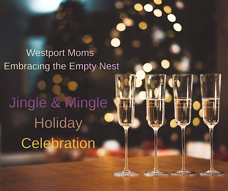 Jingle & Mingle: Westport Empty Nest Moms Holiday Celebration