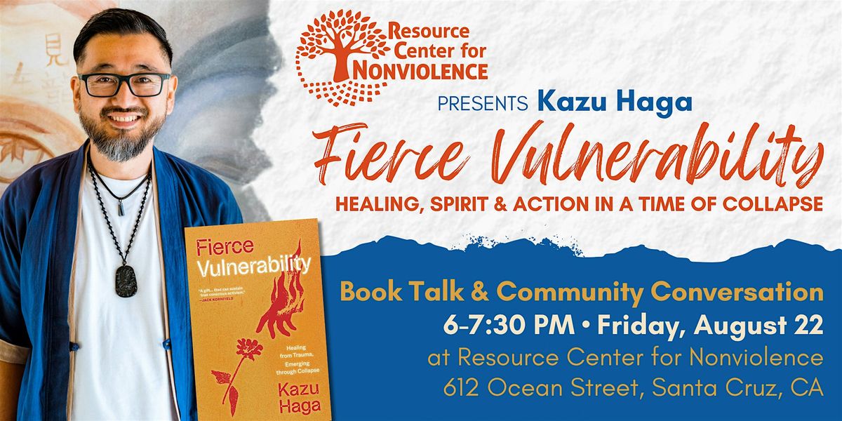 Fierce Vulnerability \u2014 Book Talk with author Kazu Haga