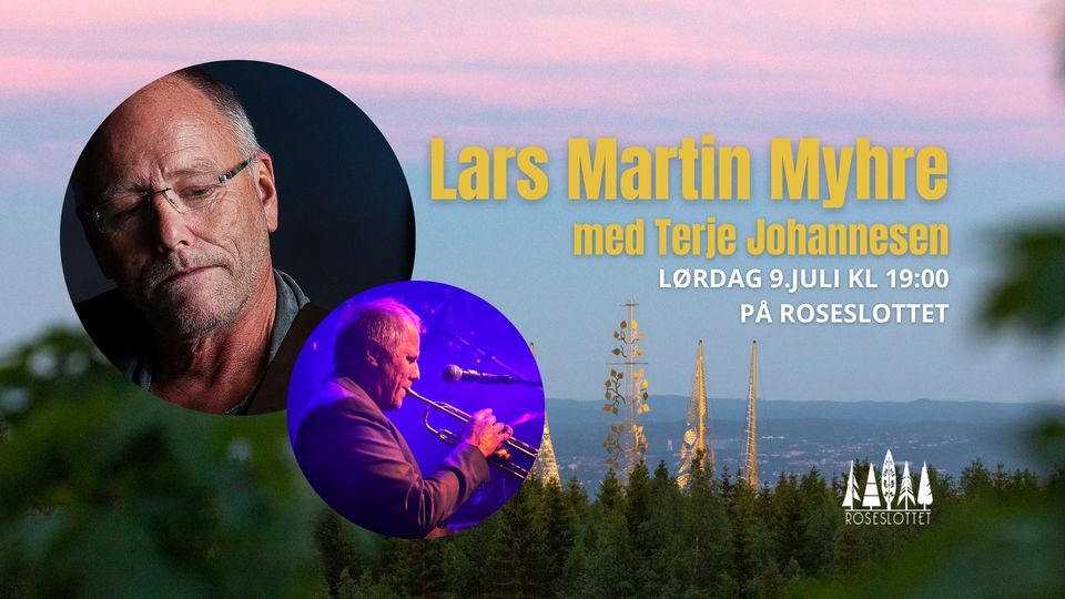 Lars Martin Myhre m\/ Terje Johannesen \/\/ Roseslottet, Oslo