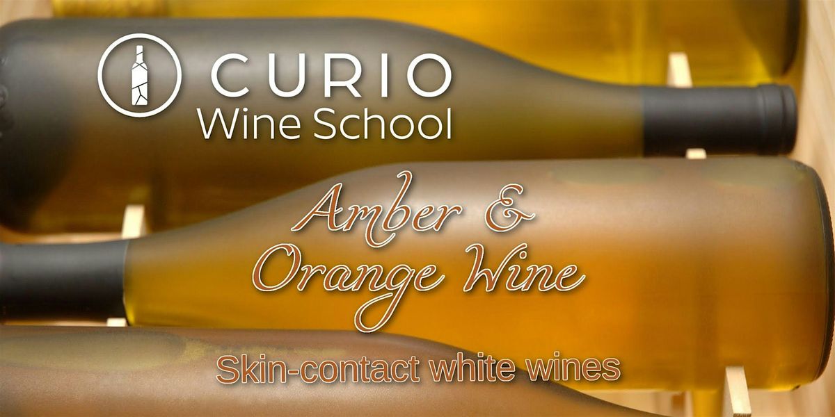 Curio Wine School: Amber & Orange Wines