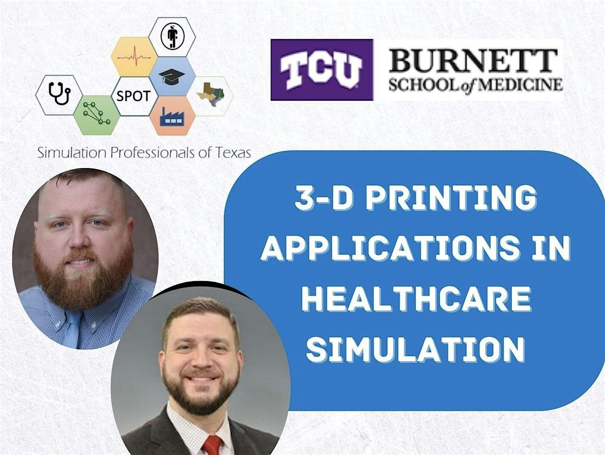SPOT Fall 2025: 3-D Printing for Healthcare Simulation Applications