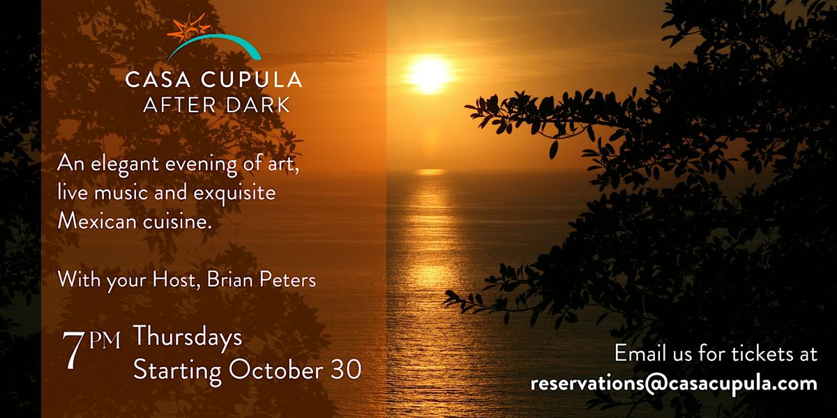 Casa Cupula After Dark: An Enchanting Evening of Mexican Cuisine & Art