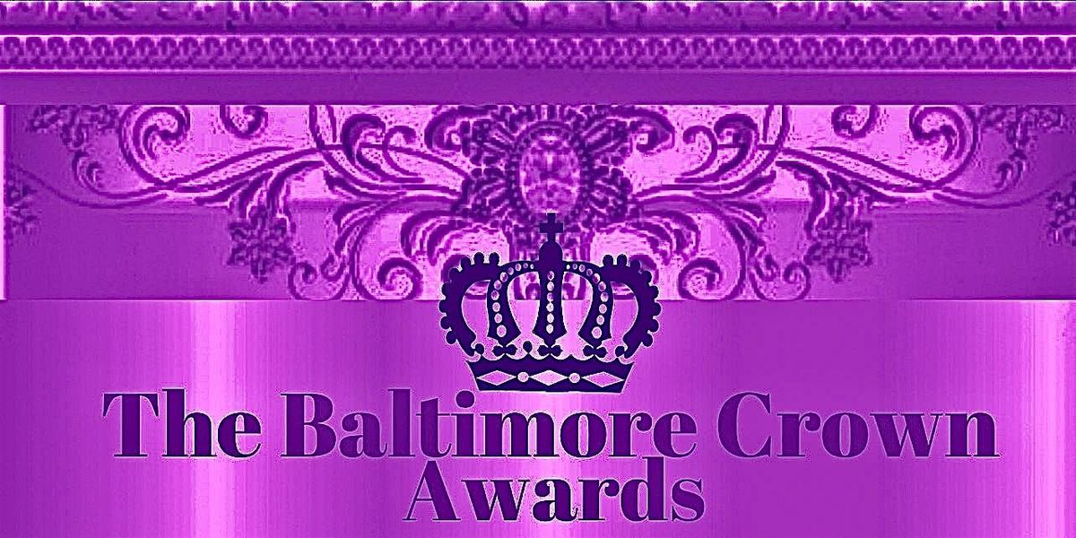 2025 Baltimore Crown Awards: Celebrating 19 Years of The Baltimore Scene