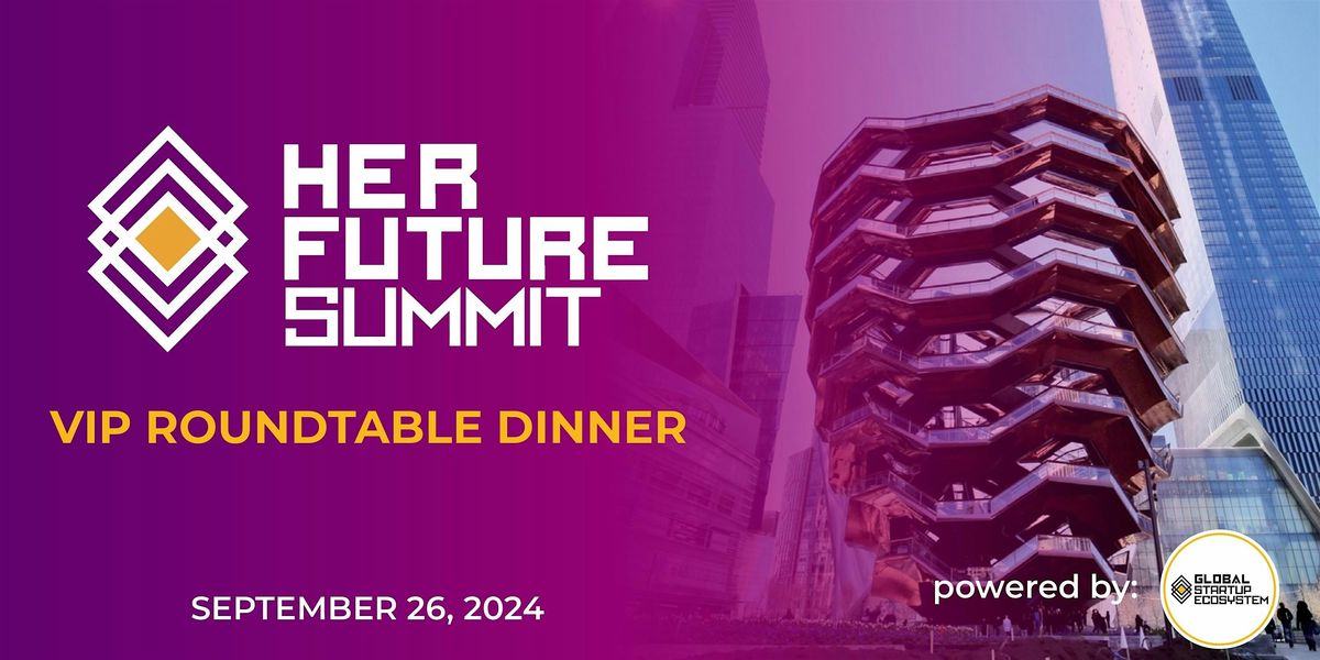 Her Future Summit VIP Roundtable Dinner (UNGA WEEK)