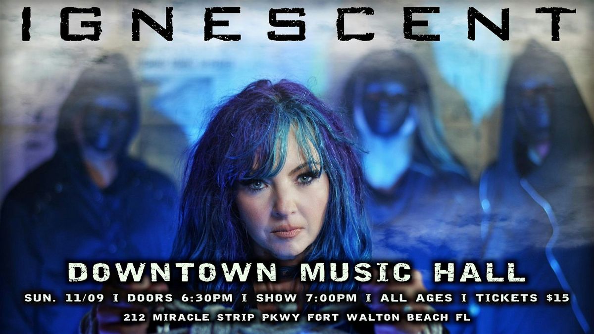 Downtown Music Hall Presents: Ignescent