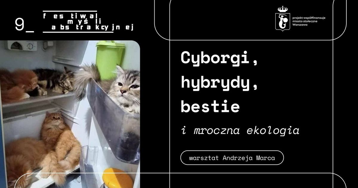 Cyborgi, hybrydy, bestie i mroczna ekologia  | Andrzej Marzec