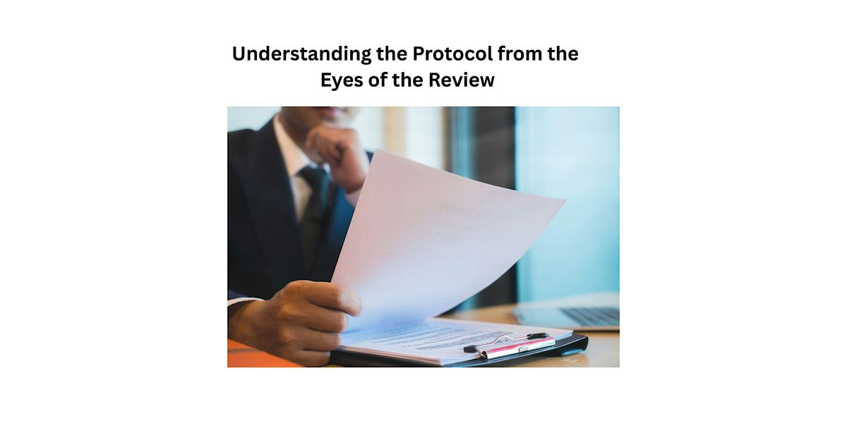 Understanding the Protocol from the Eyes of the Reviewer