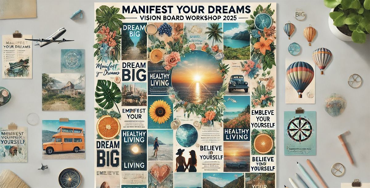 Manifest Your Dreams in 2025: A Guided Vision Board Workshop