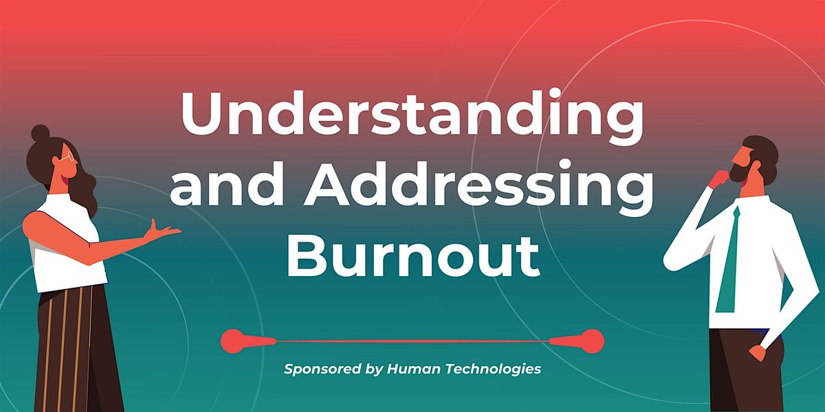 Understanding  and Addressing Burnout