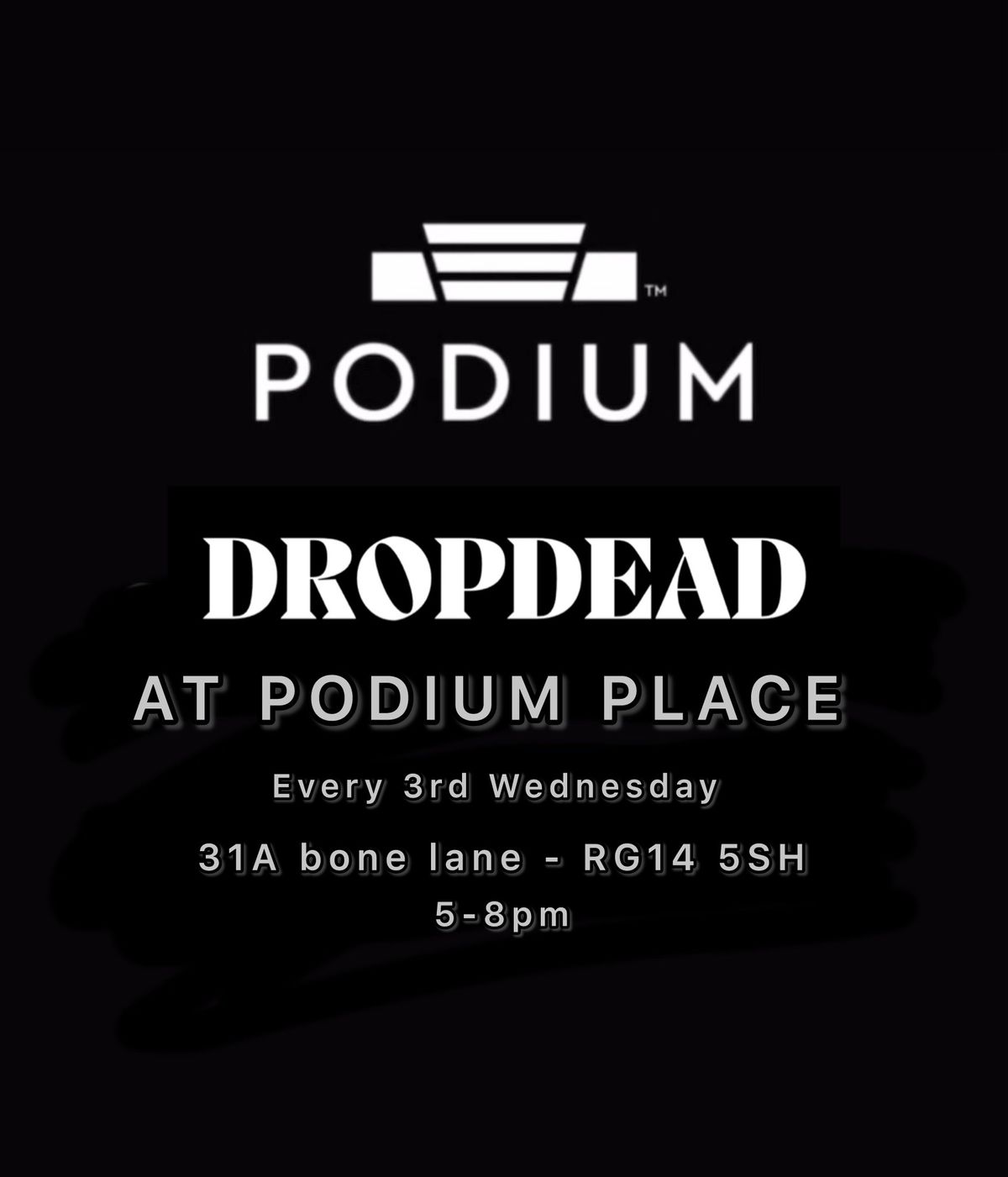 DROPDEAD AT PODIUM PLACE 