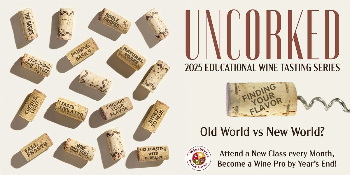Uncorked Wine Series: Find your Flavor - Old vs. New World Wines
