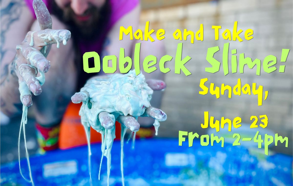 Make and Take Oobleck Slime!
