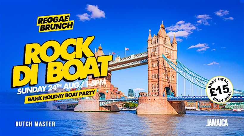 The Reggae Brunch presents - ROCK DI BOAT - Sun 24th AUG - BANK HOLIDAY