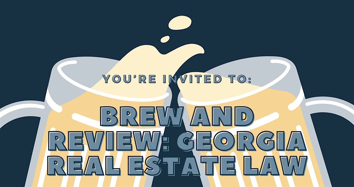 Brew & Review: GA Real Estate Law Happy Hour CE Event