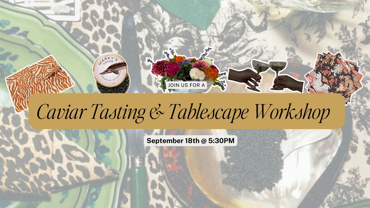 Caviar Tasting & Tablescape Workshop with Vie de la Fete
