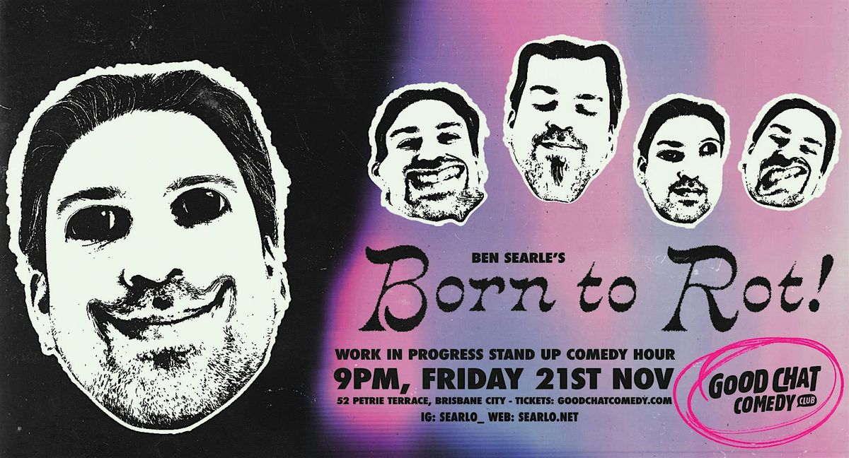 Ben Searle | Born To Rot (Work In Progress)