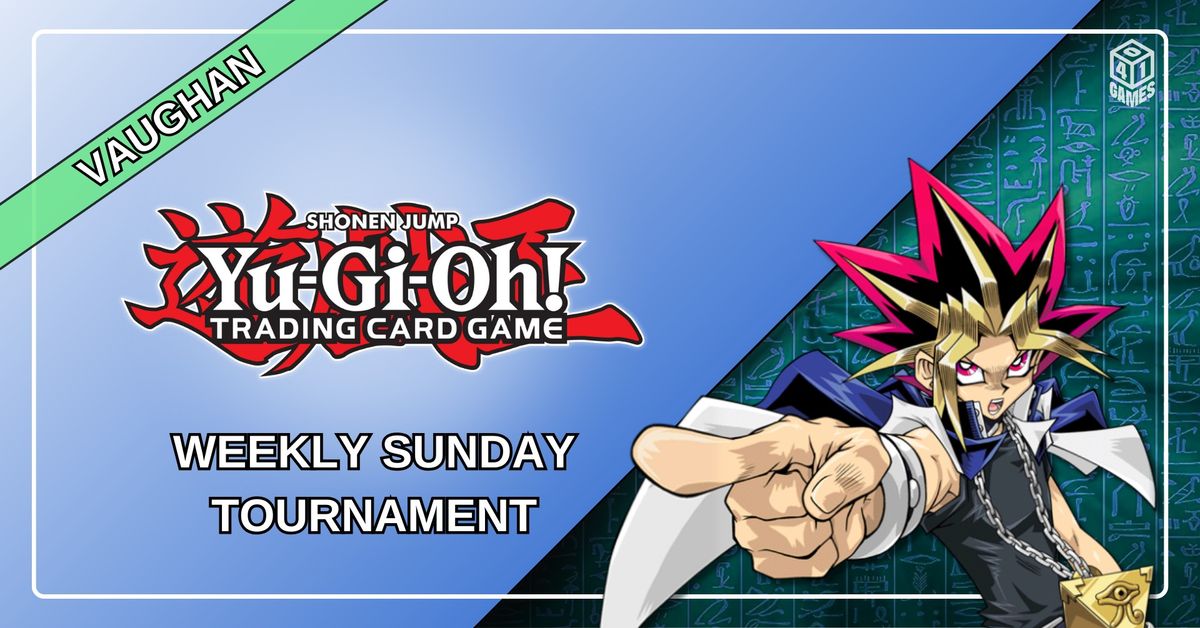 Vaughan - YuGiOh Tournament - Sunday Event