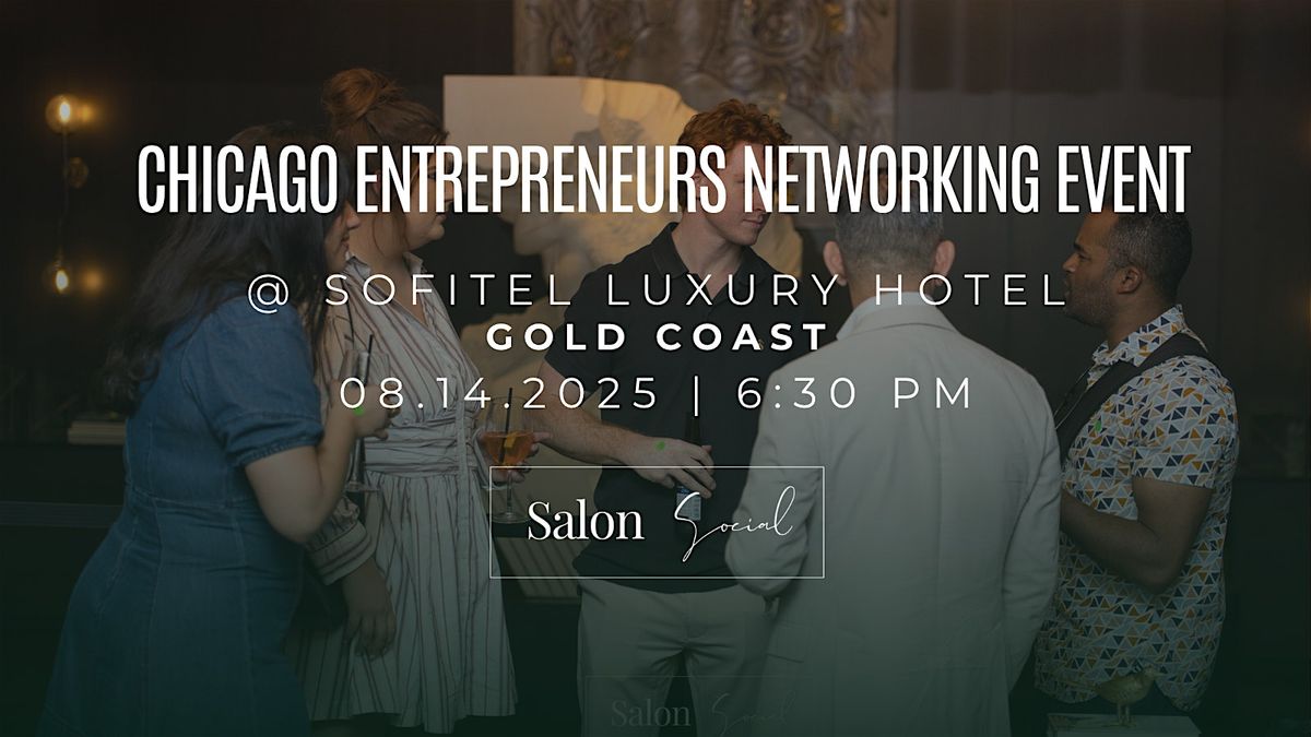 Chicago Entrepreneurs Networking Event @ Sofitel Luxury Hotel