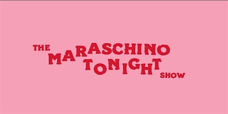 The Maraschino Tonight Show