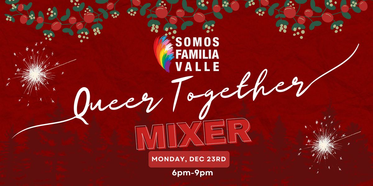 Somos Familia Valle: Queer Together Holiday Mixer