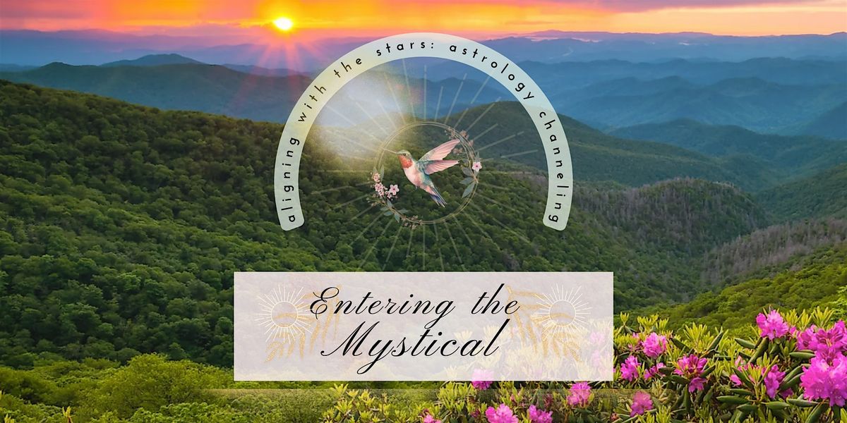 Entering the Mystical:  An Astrology Channeling Event, free and online!