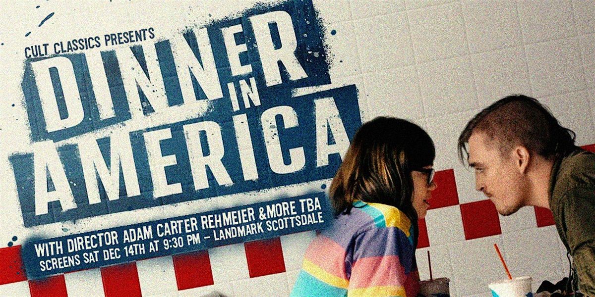 DINNER IN AMERICA presented by Cult Classics