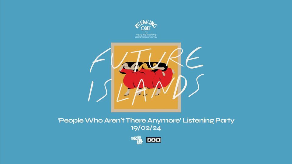 Future Islands | 'People Who Aren't There Anymore' Listening Party