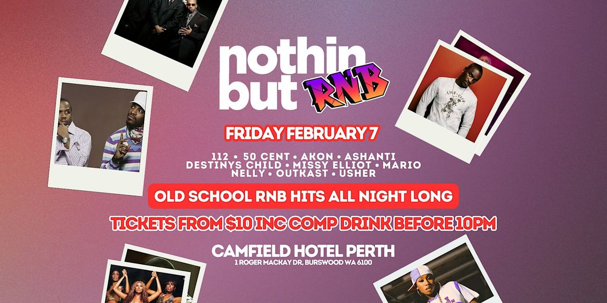 Nothin But Old School RNB | Camfield Hotel Perth | Fri Feb 7