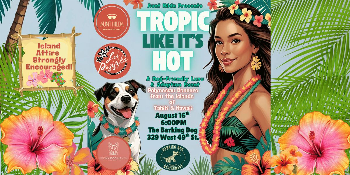 Tropic Like It's Hot! - A Pet-friendly Luau & Adoption Event