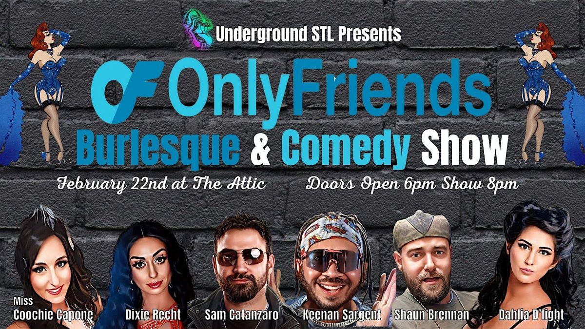 Only Friends Burlesque & Comedy Show at The Attic Music Bar