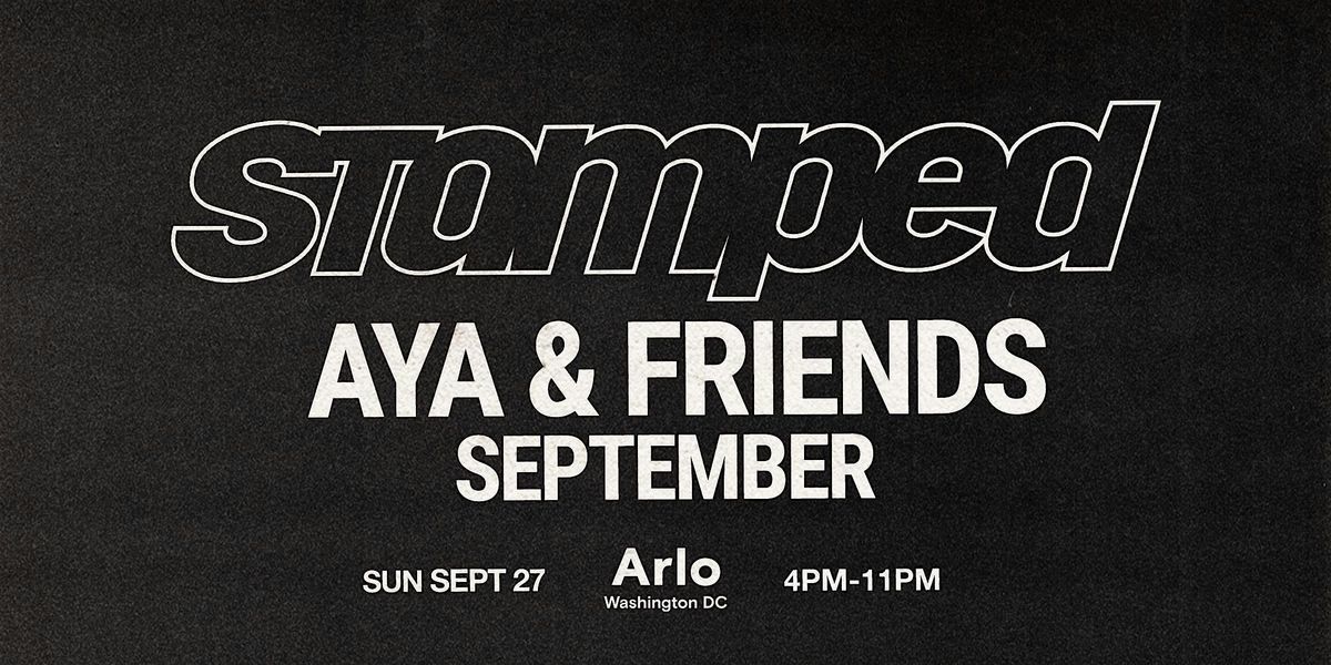 STAMPED: AYA x Friends  - DC - Amapiano, Afrobeats & more.