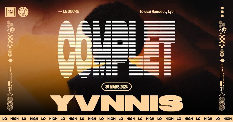 COMPLET \/\/ YVNNIS - Le Sucre - Lyon