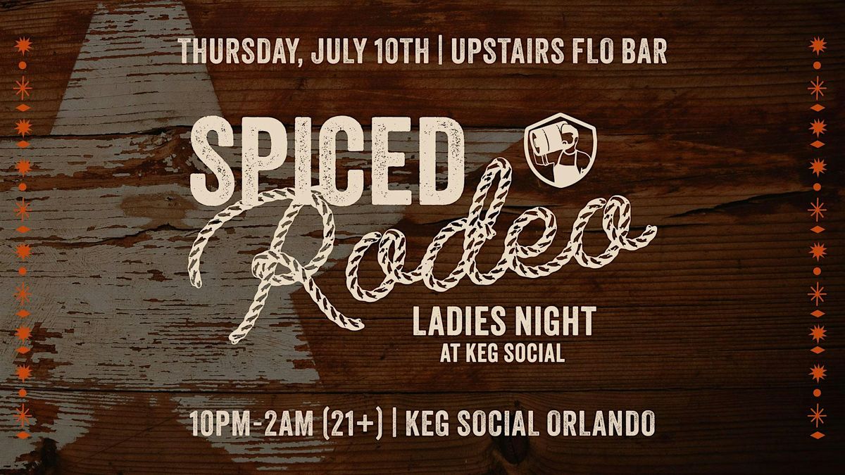 Spiced Rodeo | Ladies Night at Keg Social Orlando