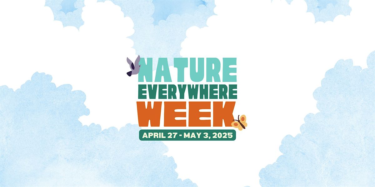 Nature Everywhere Week