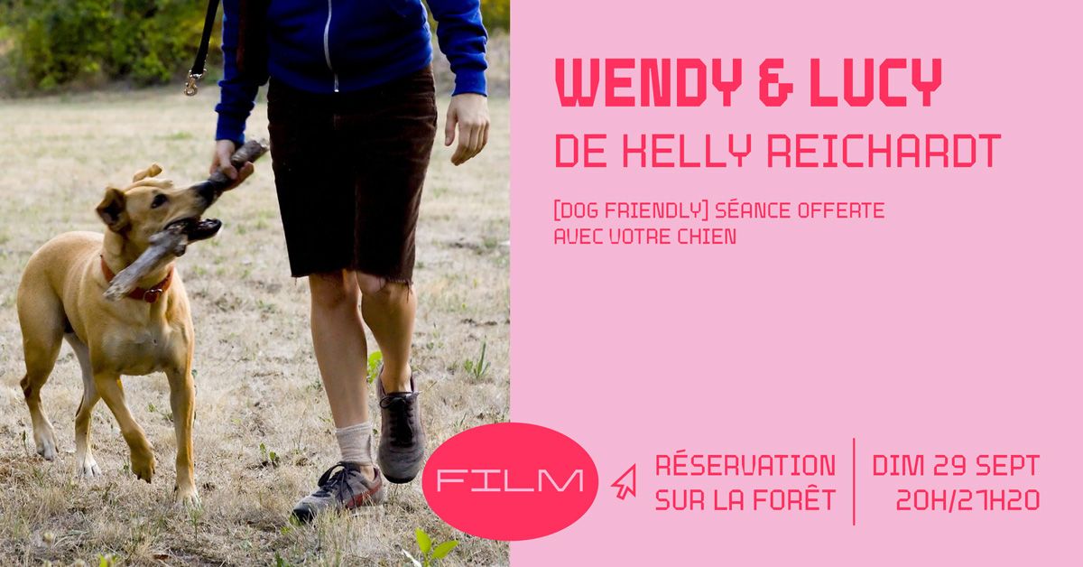 FILM \u2022 WENDY ET LUCY [DOG FRIENDLY \ud83d\udc36]