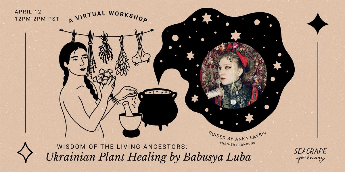 Wisdom of the Living Ancestors: Ukrainian Plant Healing by Babusya Luba