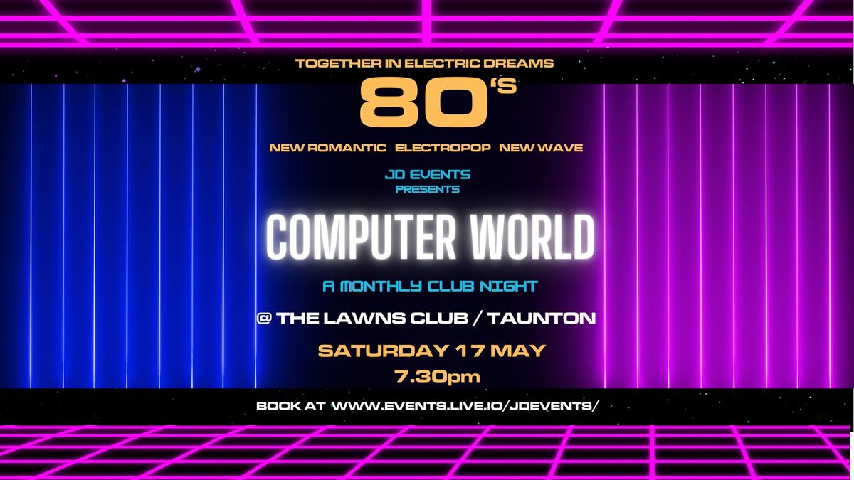 COMPUTER WORLD - 80s Electropop & New Wave Club Night - TAUNTON