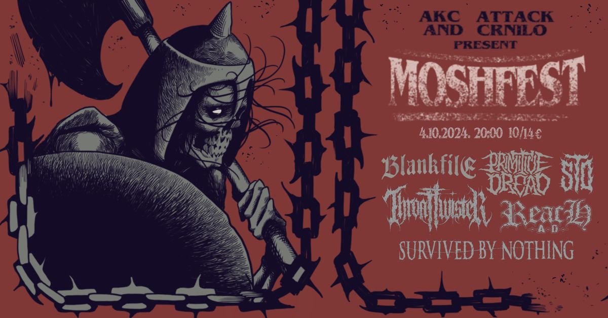 MOSHFEST: Reach AD, Blankfile, Survived By Nothing, Primitive Dread, Sworn to Death, ThroaTTwisteR