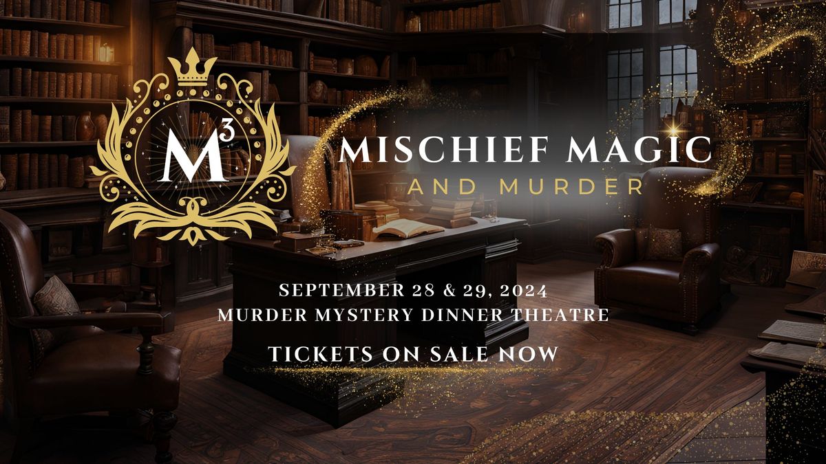 Mischief Magic & Murder: Murder Mystery Dinner Theatre