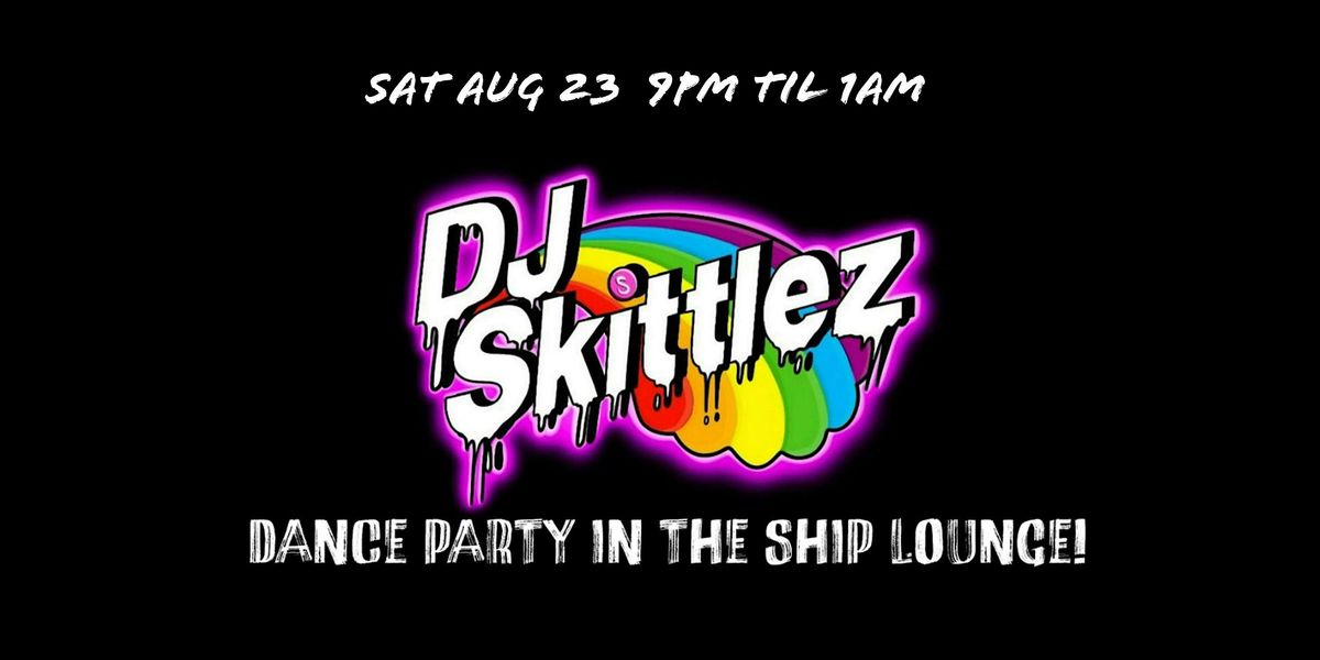 DJ SKITTLEZ ~ DANCE PARTY!