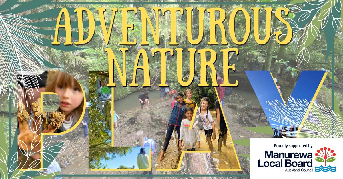 Adventurous Nature Play - Totara Park - 22 Feb 2025